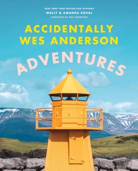 Hardcover Accidentally Wes Anderson: Adventures Book