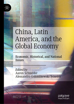 China, Latin America, and the Global Economy: Economic, Historical, and National Issues