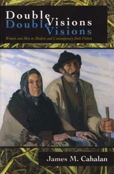 Paperback Double Visions: Women and Men in Modern and Contemporary Irish Fiction Book
