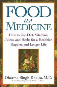 Hardcover Food as Medicine: How to Use Diet, Vitamins, Juices, and Herbs for a Healthier, Happier, and Longer Life Book