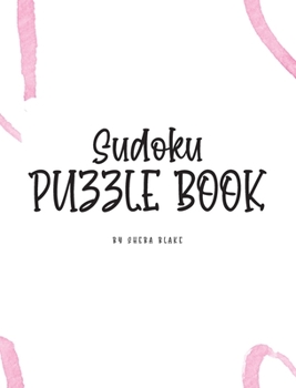 Hardcover Sudoku Puzzle Book - Hard (8x10 Hardcover Puzzle Book / Activity Book) Book