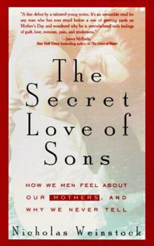 Paperback The Secret Love of Sons: How We Men Feel about Our Mothers, and Why We Never Tell Book
