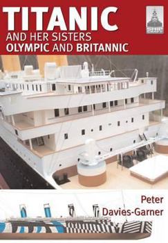 Paperback Titanic and Her Sisters Olympic and Britannic Book