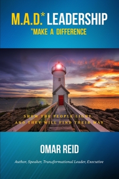 Paperback M.A.D. *Leadership Make A Difference: Show The People Light And They Will Find Their Way Book