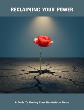 Paperback Reclaiming Your Power: A Guide To Healing From Narcissistic Abuse Book
