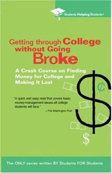 Paperback Getting Through College Without Going Broke: 8a Crash Course on Finding Money for College and Making It Last Book
