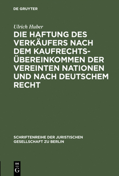 Die Haftung Des Verkaufers Nach Dem Kaufrechtsubereinkommen Der Vereinten Nationen Und Nach Deutschem Recht (Schriftenreihe Der Juristischen Gesellsc)