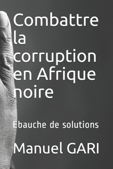 Paperback Combattre la corruption en Afrique noire: Ebauche de solutions [French] Book