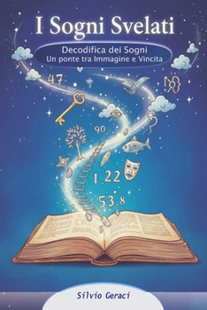 Paperback I Sogni Svelati: Un PONTE tra IMMAGINE e VINCITA [Italian] Book
