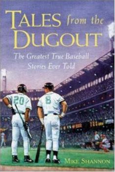 Tales from the Dugout: The Greatest True Baseball Stories Ever Told