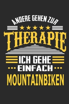 Andere gehen zur Therapie Ich gehe einfach mountainbiken: Notizbuch mit 110 linierten Seiten, ideal als Geschenk, auch als Dekoration verwendbar