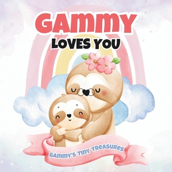 Paperback Gammy Loves You: Gammy's Tiny Treasures Book
