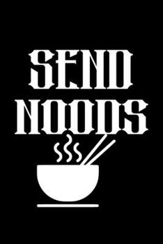 Send noods: Food Journal | Track your Meals | Eat clean and fit | Breakfast Lunch Diner Snacks | Time Items Serving Cals Sugar Protein Fiber Carbs Fat | 110  pages | 6 x 9 in | 15.24 x 22.86 cm