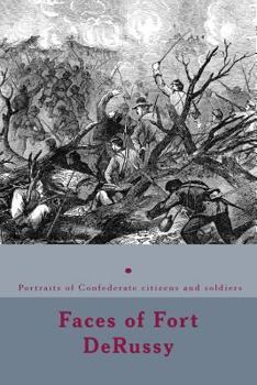 Paperback Faces of Fort DeRussy: Confederate citizens and soldiers Book