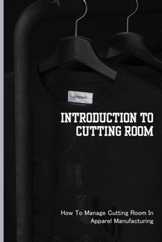 Paperback Introduction To Cutting Room: How To Manage Cutting Room In Apparel Manufacturing Book