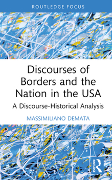 Hardcover Discourses of Borders and the Nation in the USA: A Discourse-Historical Analysis Book