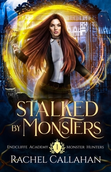 Paperback Stalked by Monsters: Endcliffe Academy Monster Hunters Book One Book