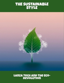 Paperback The Sustainable Style: Lanza Tech And The Eco-Revolution Book