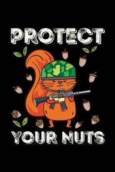 Guns Notebook Protect Your Nuts: Guns Notebook, Diary and Journal with 120 Pages Great Gift For Guns Owner