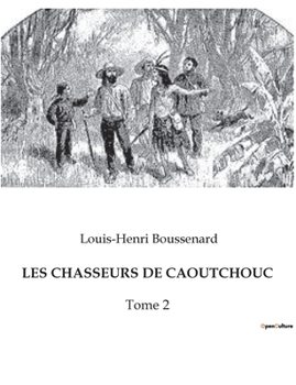 Paperback Les Chasseurs de Caoutchouc: Tome 2 [French] Book