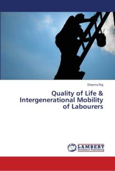 Paperback Quality of Life & Intergenerational Mobility of Labourers Book