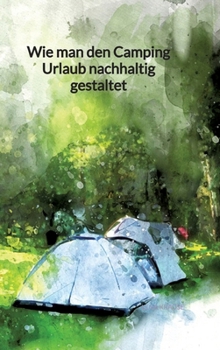 Hardcover Wie man den Camping Urlaub nachhaltig gestaltet [German] Book