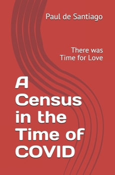 Paperback A Census in the Time of COVID: There was Time for Love Book