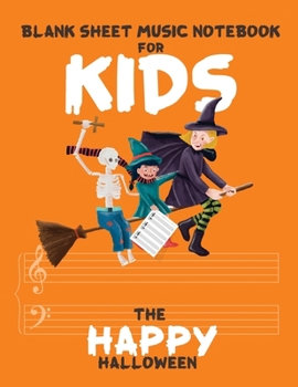 Paperback Blank Sheet Music Notebook for Kids: Wide Staff Music Manuscript Paper, 8.5 x 11 inch, 110 pages of 3 staves in The Happy Halloween concept Book