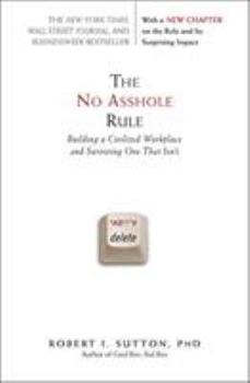 Paperback The No Asshole Rule: Building a Civilized Workplace and Surviving One That Isn't Book