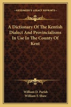 Paperback A Dictionary Of The Kentish Dialect And Provincialisms In Use In The County Of Kent Book