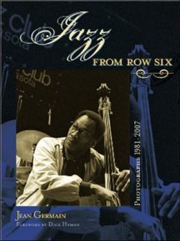 Hardcover Jazz from Row Six: Photographs 1981-2007 Book