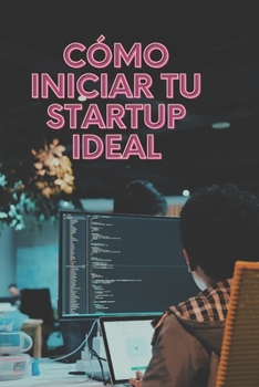 C?mo iniciar tu startup ideal