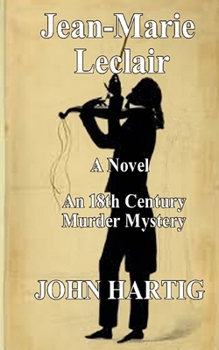 Paperback Jean-Marie Leclair: An 18th Century Murder Mystery Book