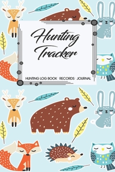 Hunting Log Book Records Journal: Hunting Tracker Hunting Forest Hunter Huntsman Wild Deer Bear Fox