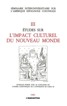 Etudes sur l'impact culturel du Nouveau Monde: Tome 3 (French Edition)