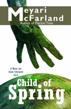 Child of Spring: A Mouse and Snake Cyberpunk Short Story - Book #5 of the Mouse and Snake