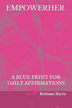 Paperback Empowerher: A Blue Print For Daily Affirmations Book