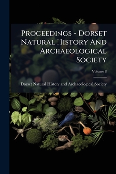 Paperback Proceedings - Dorset Natural History And Archaeological Society; Volume 8 Book