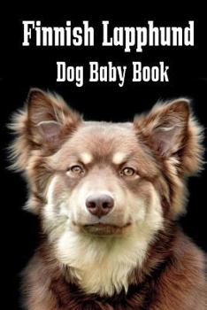 Finnish Lapphund Dog Baby Book: A Baby Book to Document Your Dog's Life as It Happens!