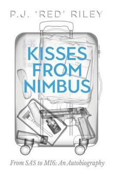 Paperback Kisses From Nimbus: From SAS to MI6: An Autobiography Book