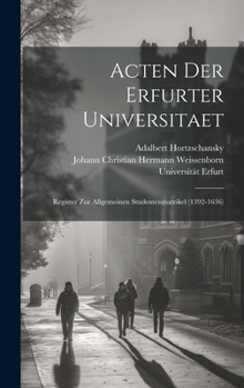 Acten Der Erfurter Universitaet: Register Zur Allgemeinen Studentenmatrikel