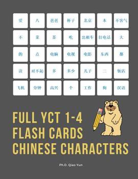 Paperback Full YCT 1-4 Flash Cards Chinese Characters: Easy and fun to remember Mandarin Characters with complete YCT level 1,2,3,4 vocabulary list (600 flashca Book