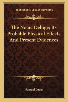 Paperback The Noaic Deluge; Its Probable Physical Effects And Present Evidences Book