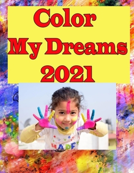 Paperback Color My Dreams 2021: Color Your Vision, Plan Your Dreams 2020 Book