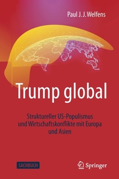 Paperback Trump Global: Struktureller Us-Populismus Und Wirtschaftskonflikte Mit Europa Und Asien [German] Book
