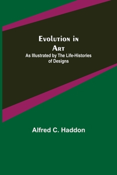 Paperback Evolution in Art: As Illustrated by the Life-histories of Designs Book
