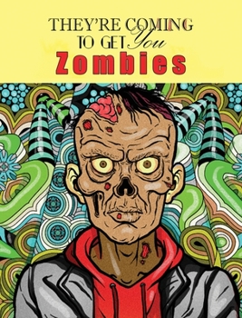 Hardcover Zombies, They're Coming To Get You: Adult Coloring Book