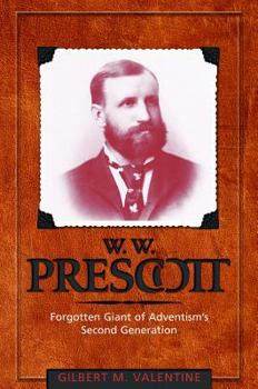 Hardcover W.W. Prescott: Forgotten Giant of Adventism's Second Generation Book