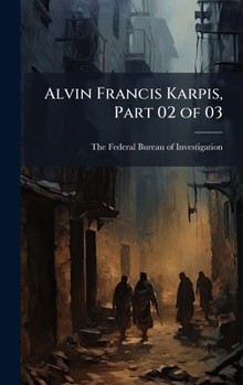 Hardcover Alvin Francis Karpis, Part 02 of 03 Book