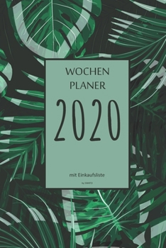 Wochenplaner 2020 mit Einkaufsliste: 6x9 Wochenplaner 2020 mit Einkaufsliste, Einkaufszettel, Essensplaner als Semesterplaner, Studienkalender, ... für das Jahr 2022 (German Edition)